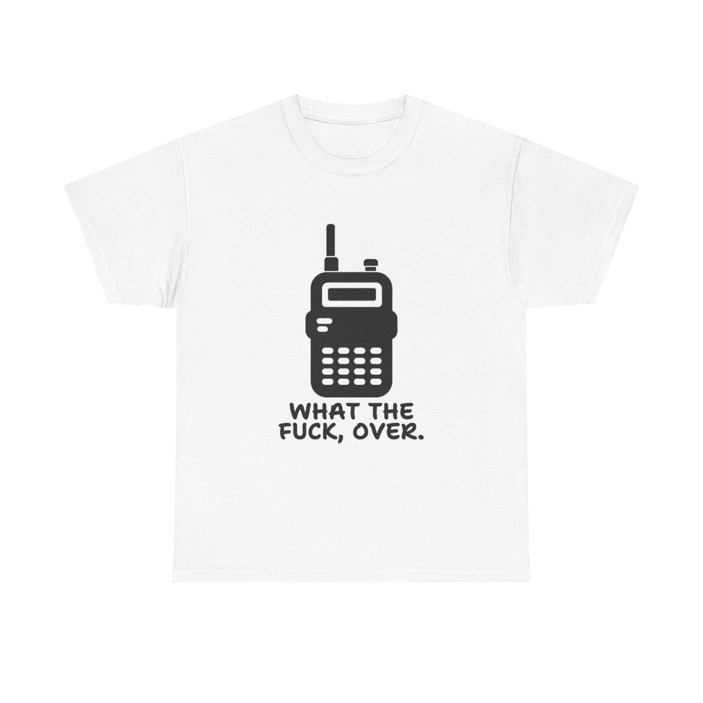 What The F Over? Funny Graphic T Shirt Unisex Heavy Cotton Tee