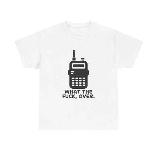 What The F Over? Funny Graphic T Shirt Unisex Heavy Cotton Tee