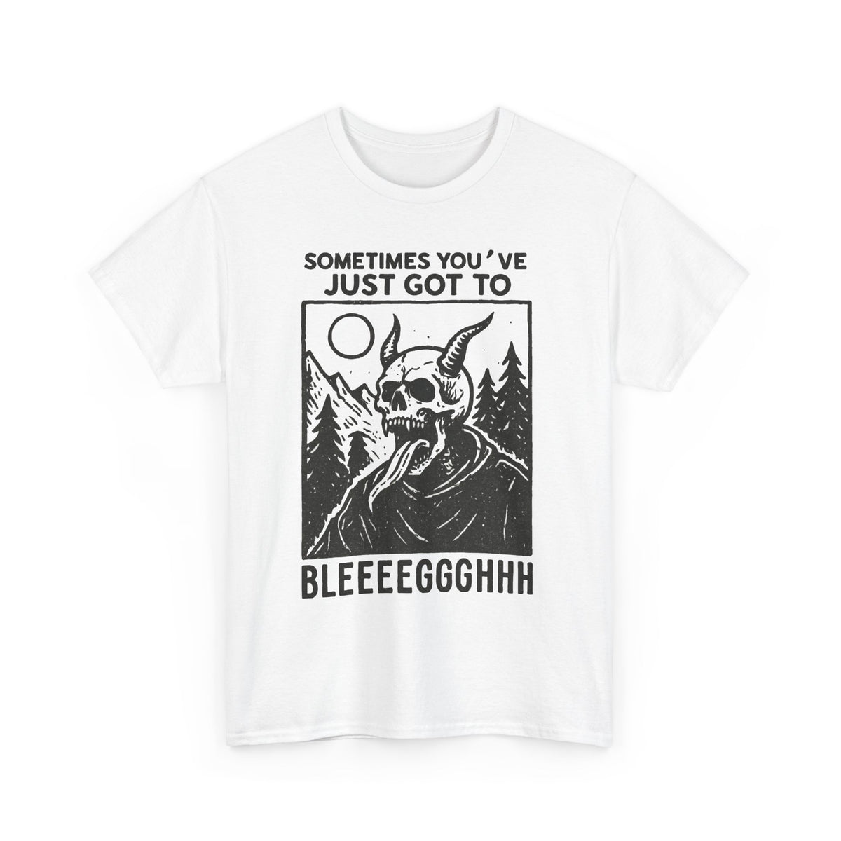 Skull Monster “Sometimes You’ve Just Got to Bleeeeggghhh” T-Shirt Men's Graphic Tee