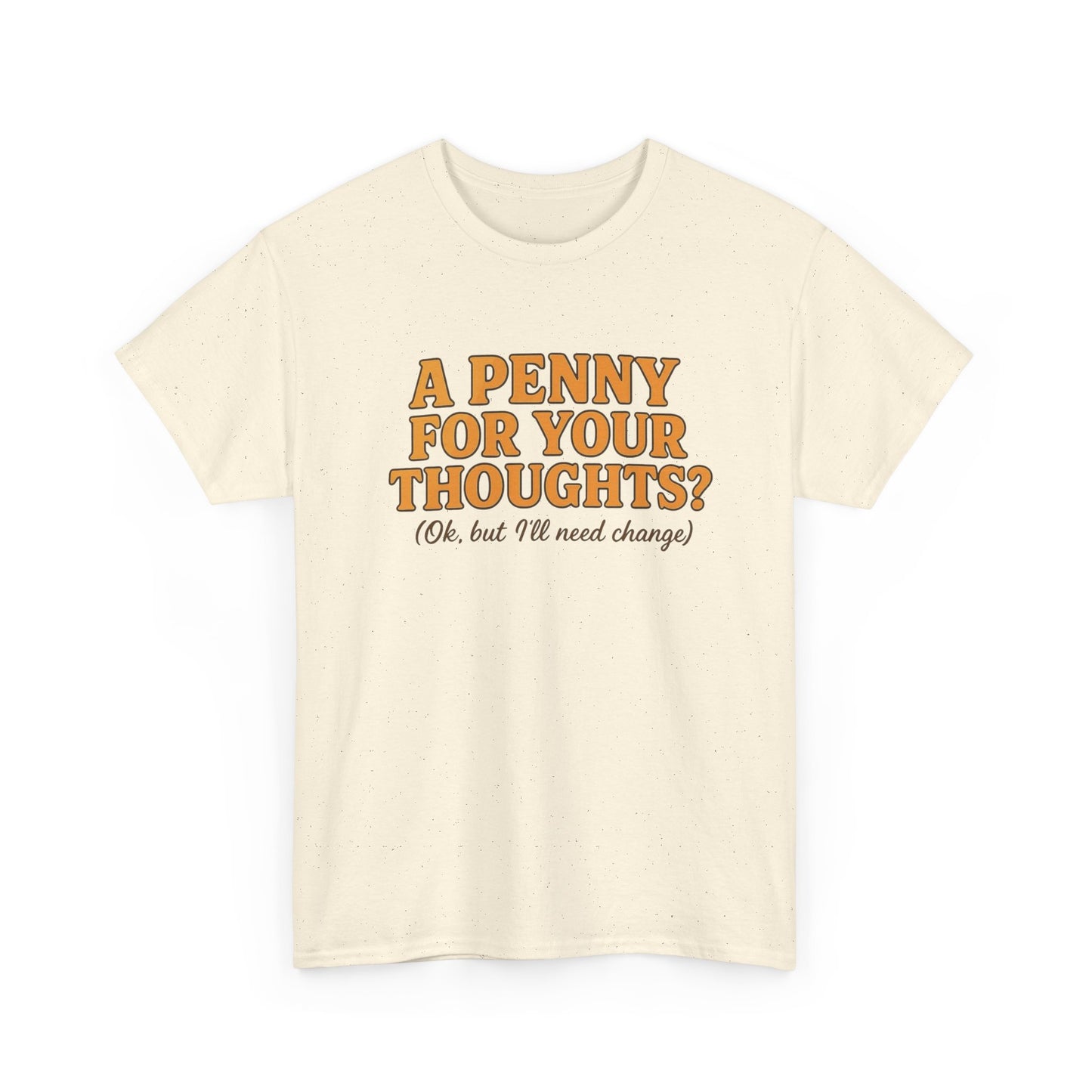 A Penny For Your Thoughts Graphic T-Shirt Unisex Heavy Cotton Tee