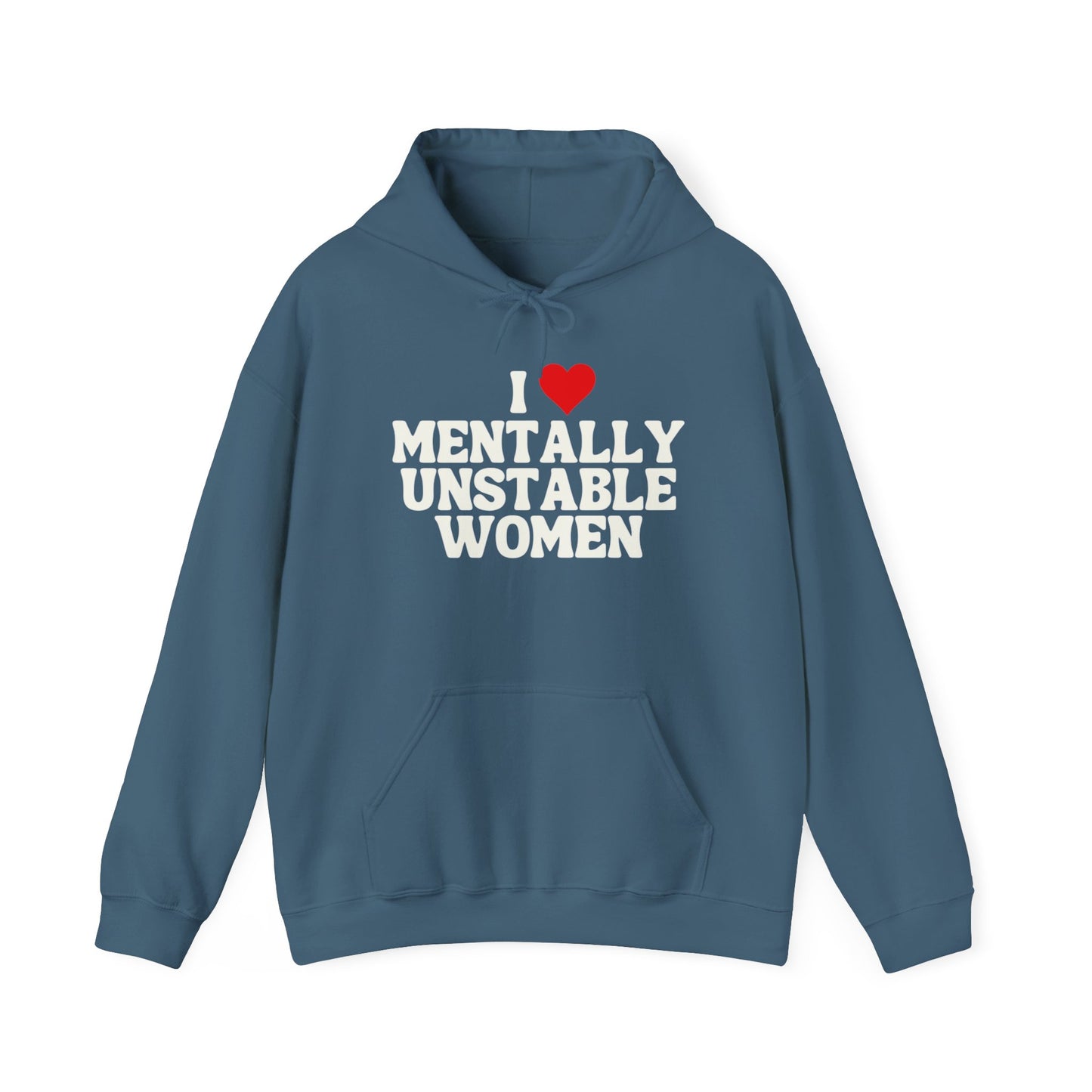 I Love Mentally Unstable Women Funny Graphic Hoodie Heavy Hooded Sweatshirt