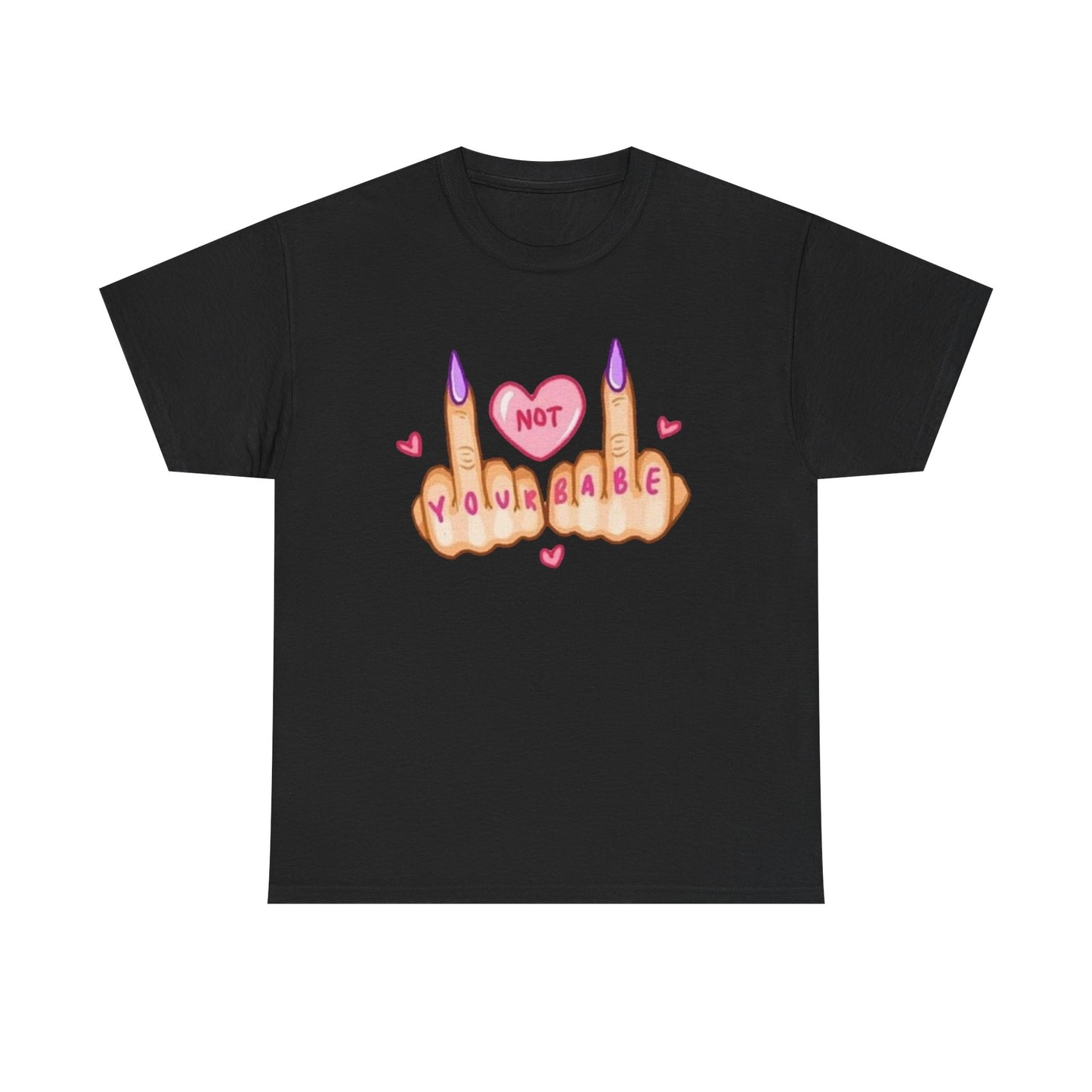 Not Your Babe Funny Women's Graphic T-Shirt Unisex Heavy Cotton Tee Gift