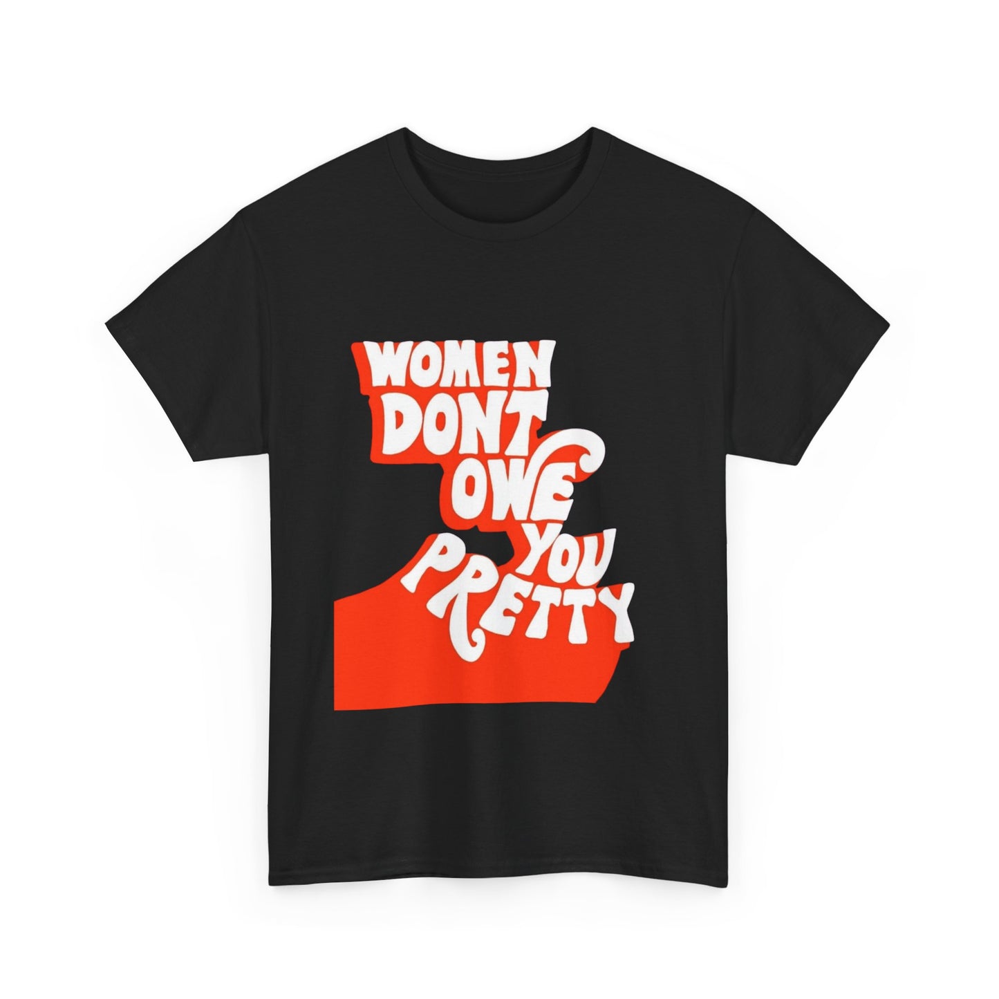 Women Don't Owe You Pretty T Shirt Unisex Heavy Cotton Tee