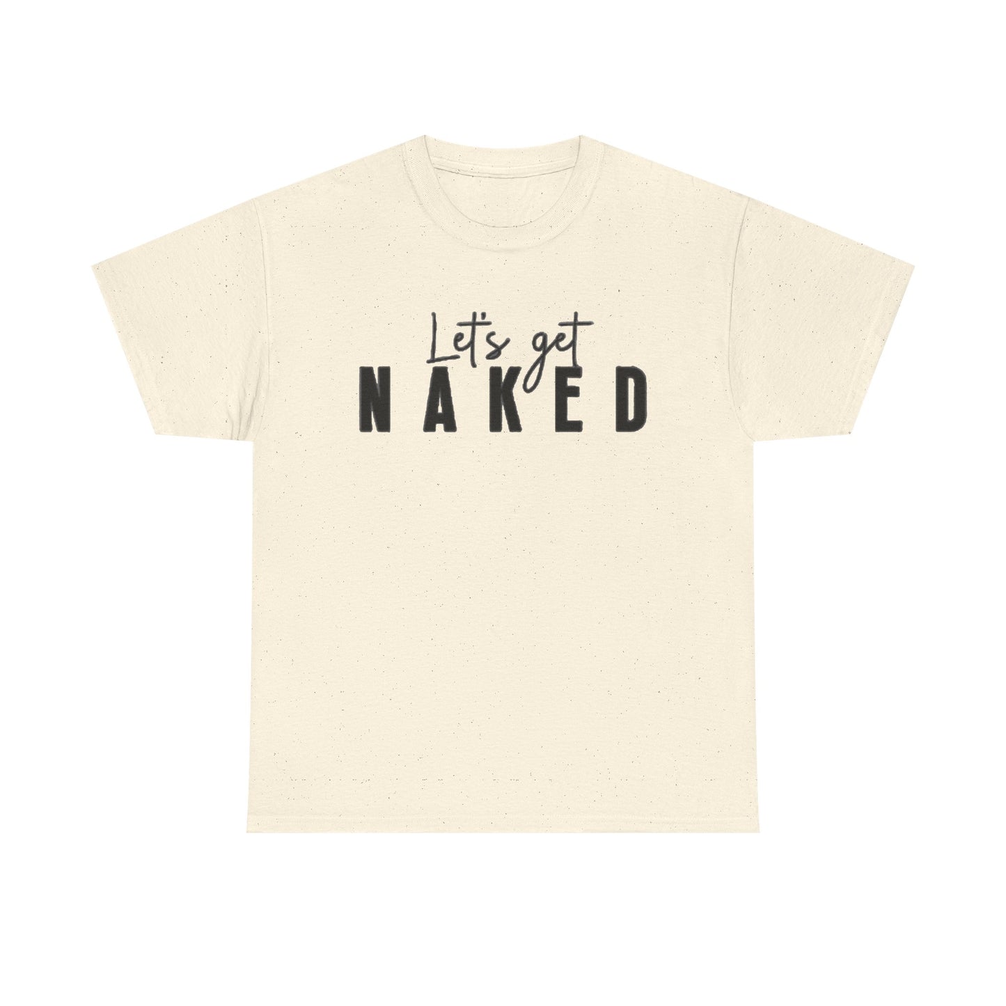 Lets Get Naked Graphic T Shirt Funny Joke Sex Sexy Time Unisex Heavy Cotton Tee