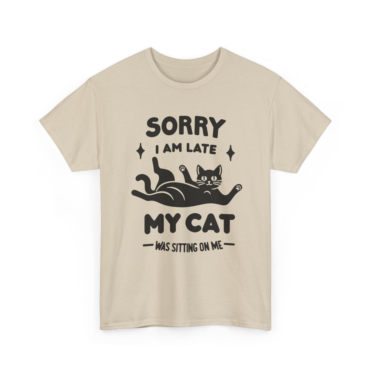 My Cat Was Sitting On Me Funny Graphic T-Shirt Unisex Heavy Cotton Tee Gift