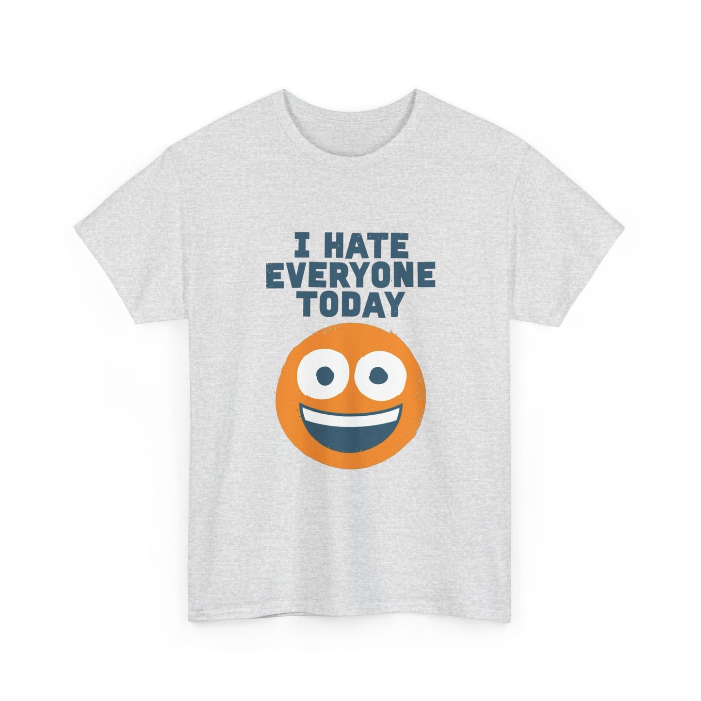 I Hate Everyone Today Graphic T Shirt NEW ADULT Unisex Heavy Cotton Tee