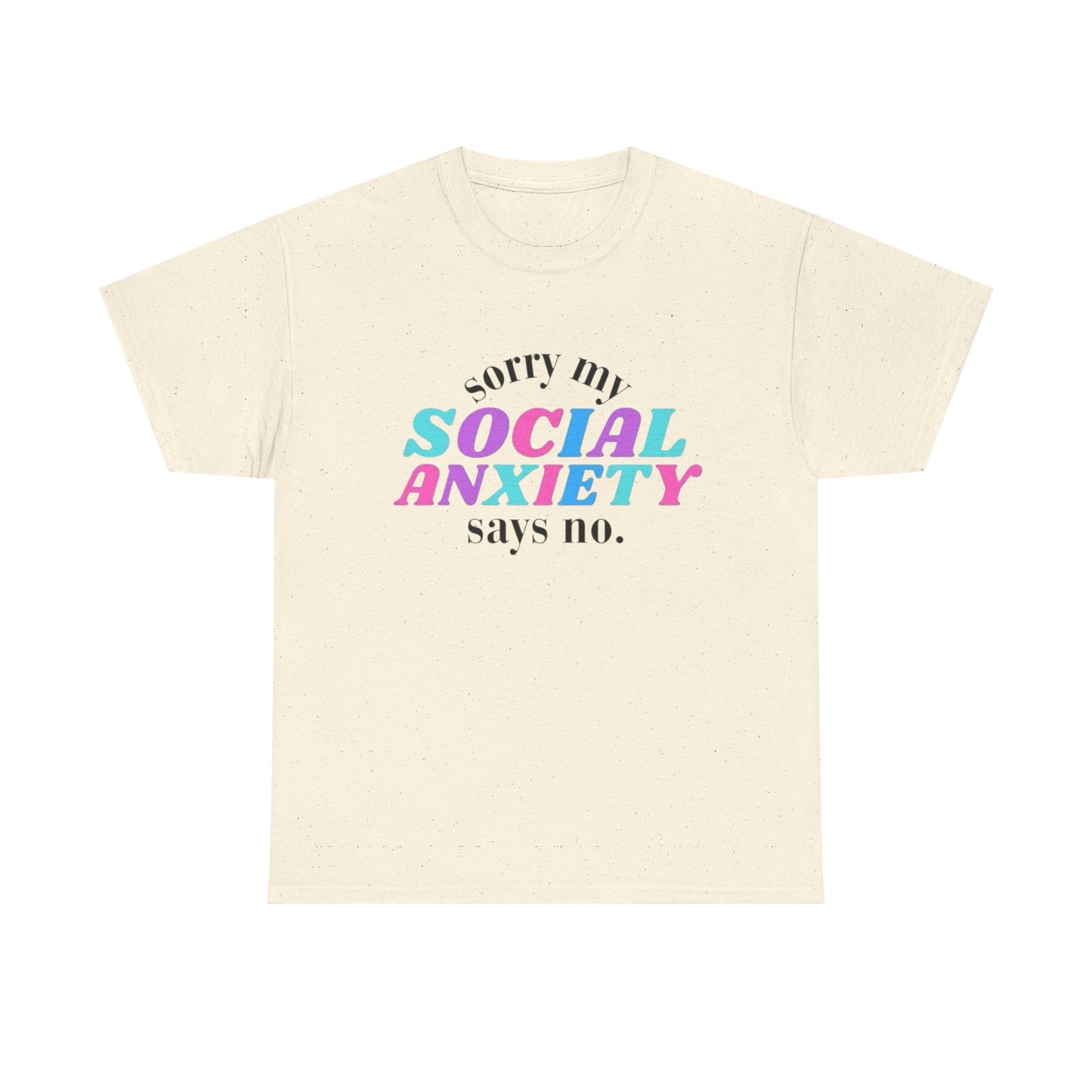 Sorry My Social Anxiety Says No Graphic T Shirt NEW Adult Tee
