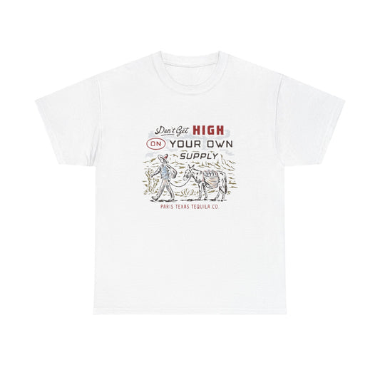 Don't Get High On Your Own Supply Tequila Graphic Shirt Unisex Heavy Cotton Tee