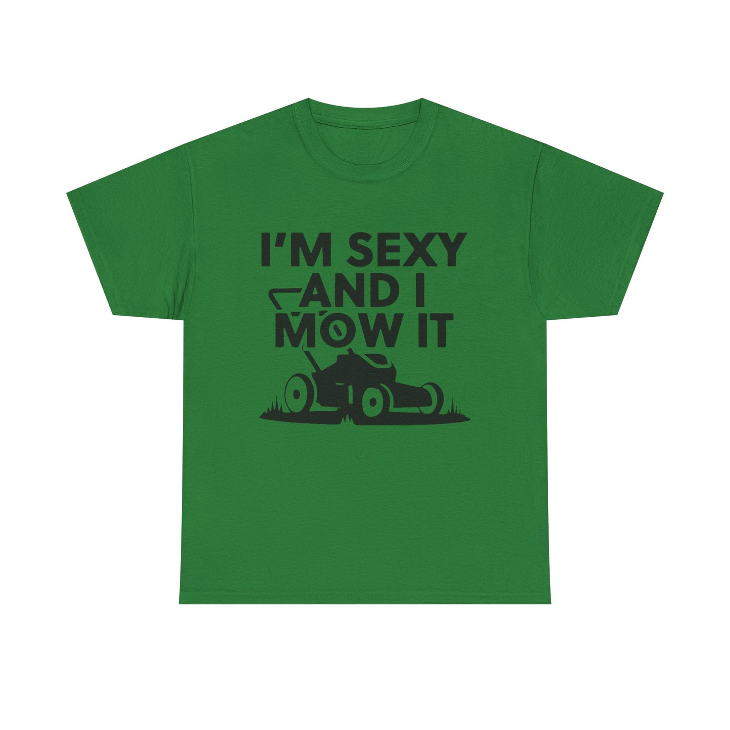 Sexy And I Mow It Funny Graphic T Shirt NEW ADULT Unisex Heavy Cotton Tee