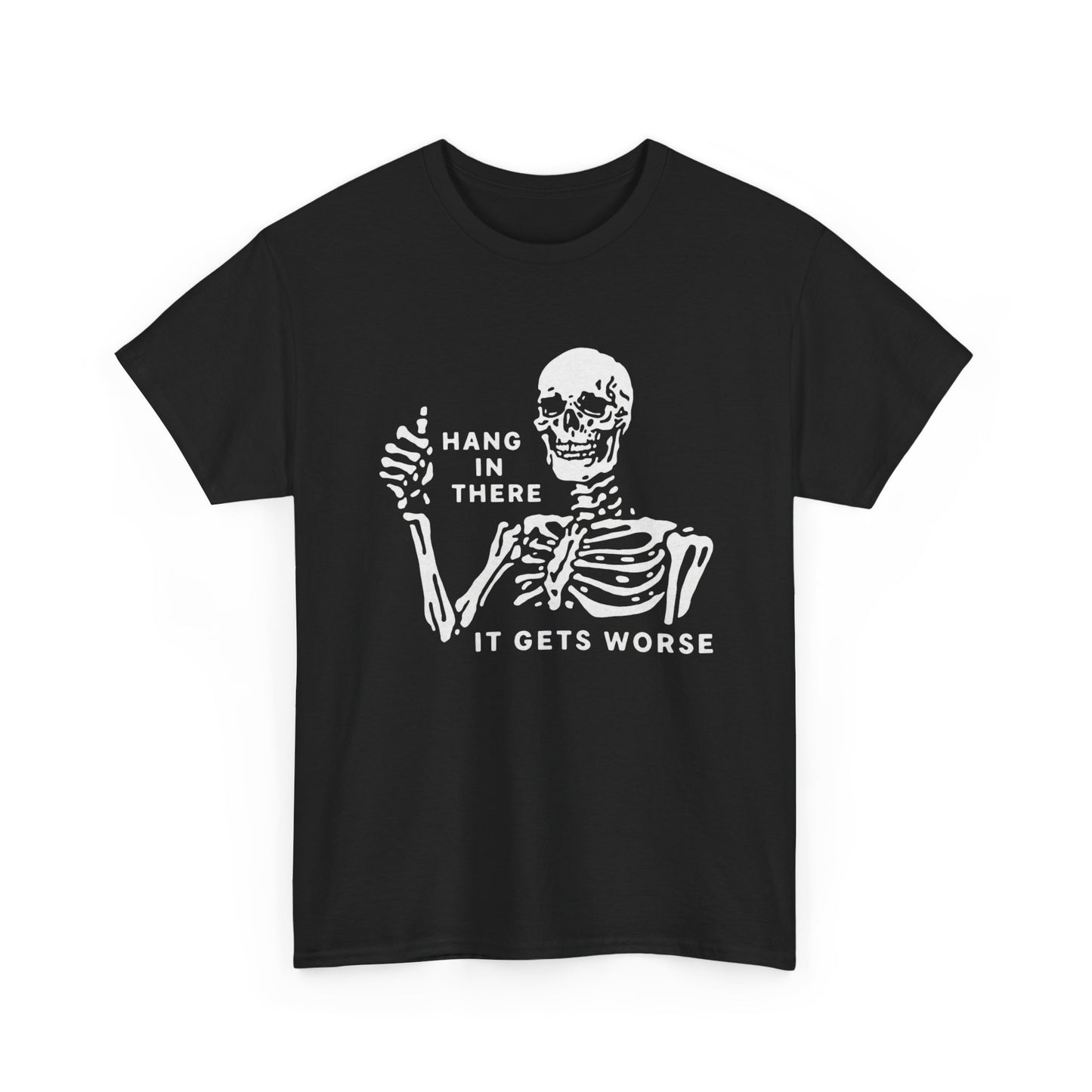 Hang In There It Gets Worse Graphic T Shirt NEW ADULT TEE VINTAGE