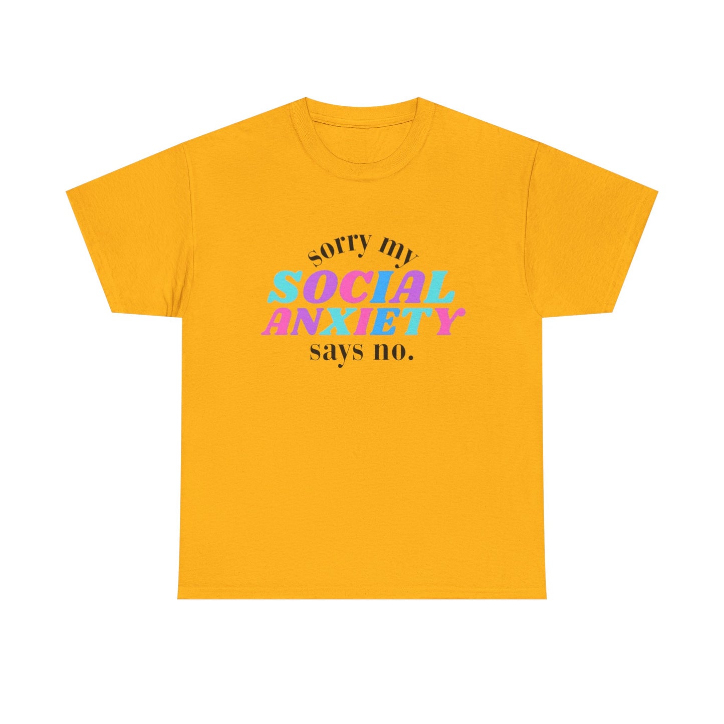 Sorry My Social Anxiety Says No Graphic T Shirt NEW Adult Tee