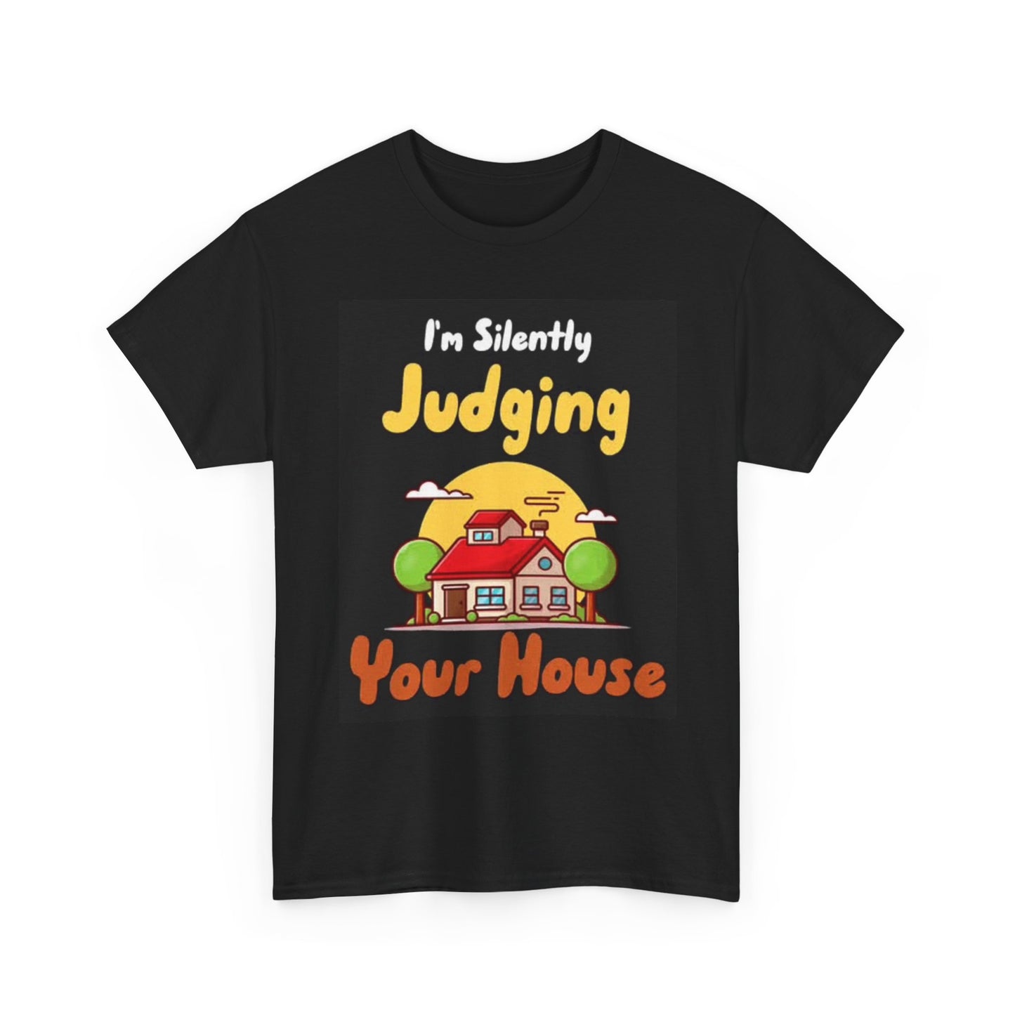 Funny Realtor Graphic T Shirt Judging Your House Unisex Heavy Cotton Tee