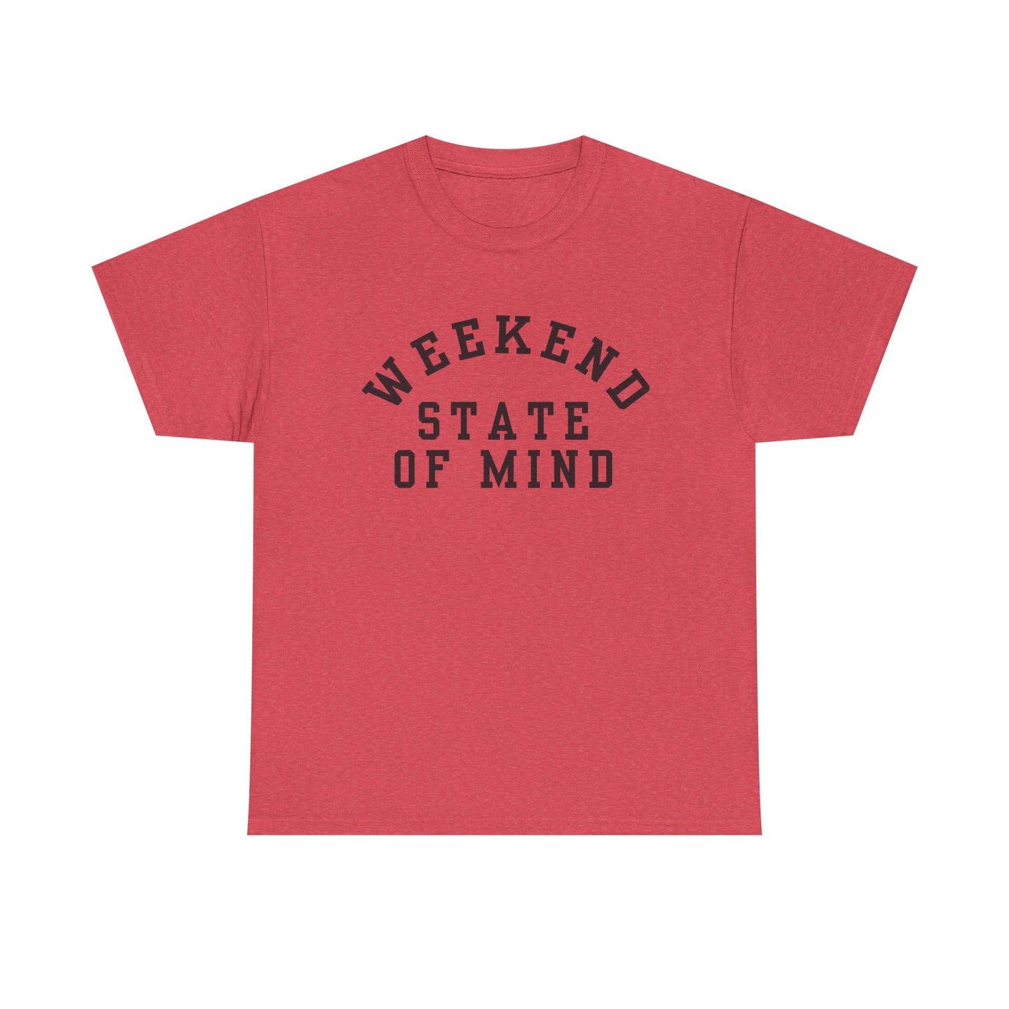 Weekend State Of Mind Graphic T Shirt NEW ADULT Unisex Heavy Cotton Tee