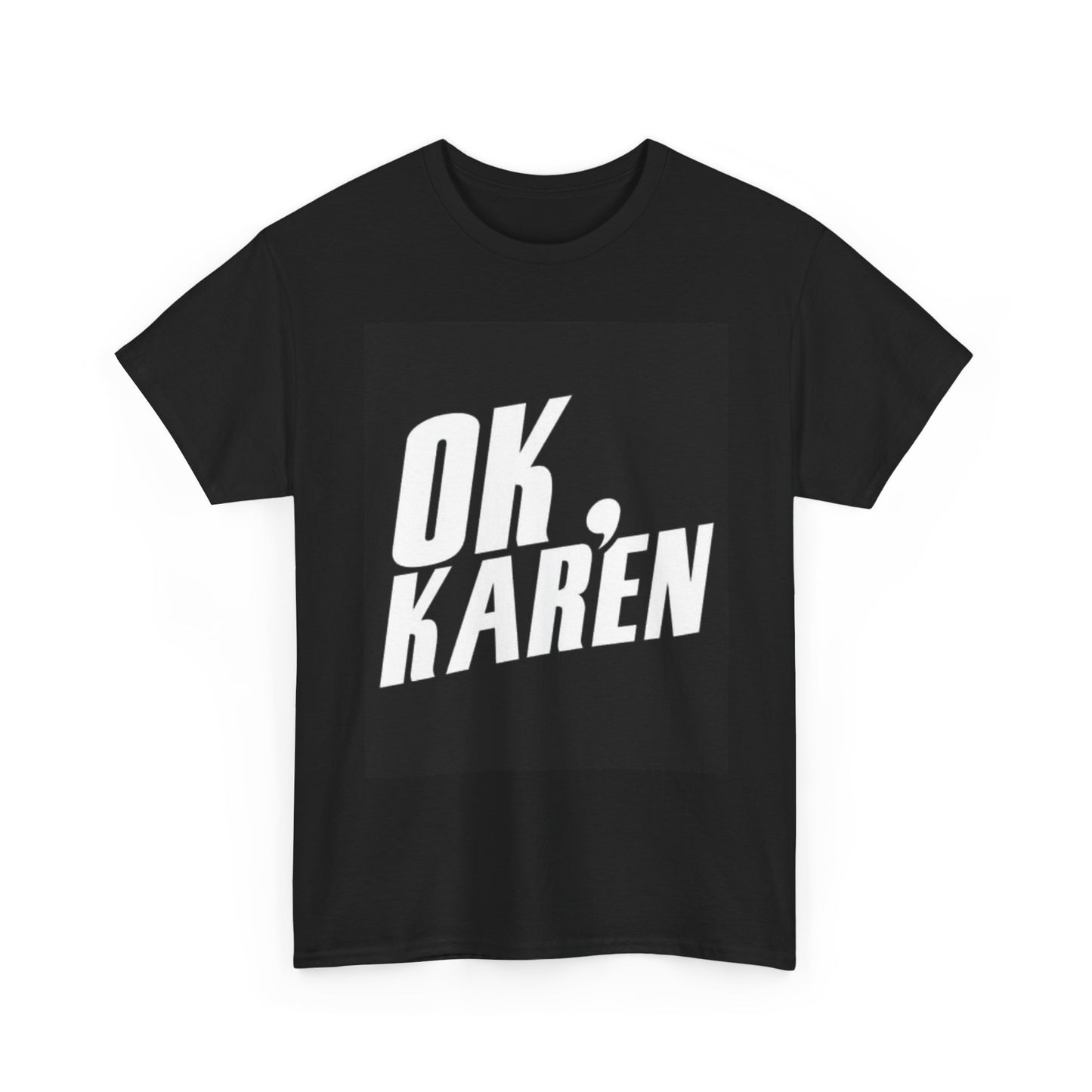 Ok Karen Funny Meme Graphic T Shirt Funny Jokes Unisex Heavy Cotton Tee