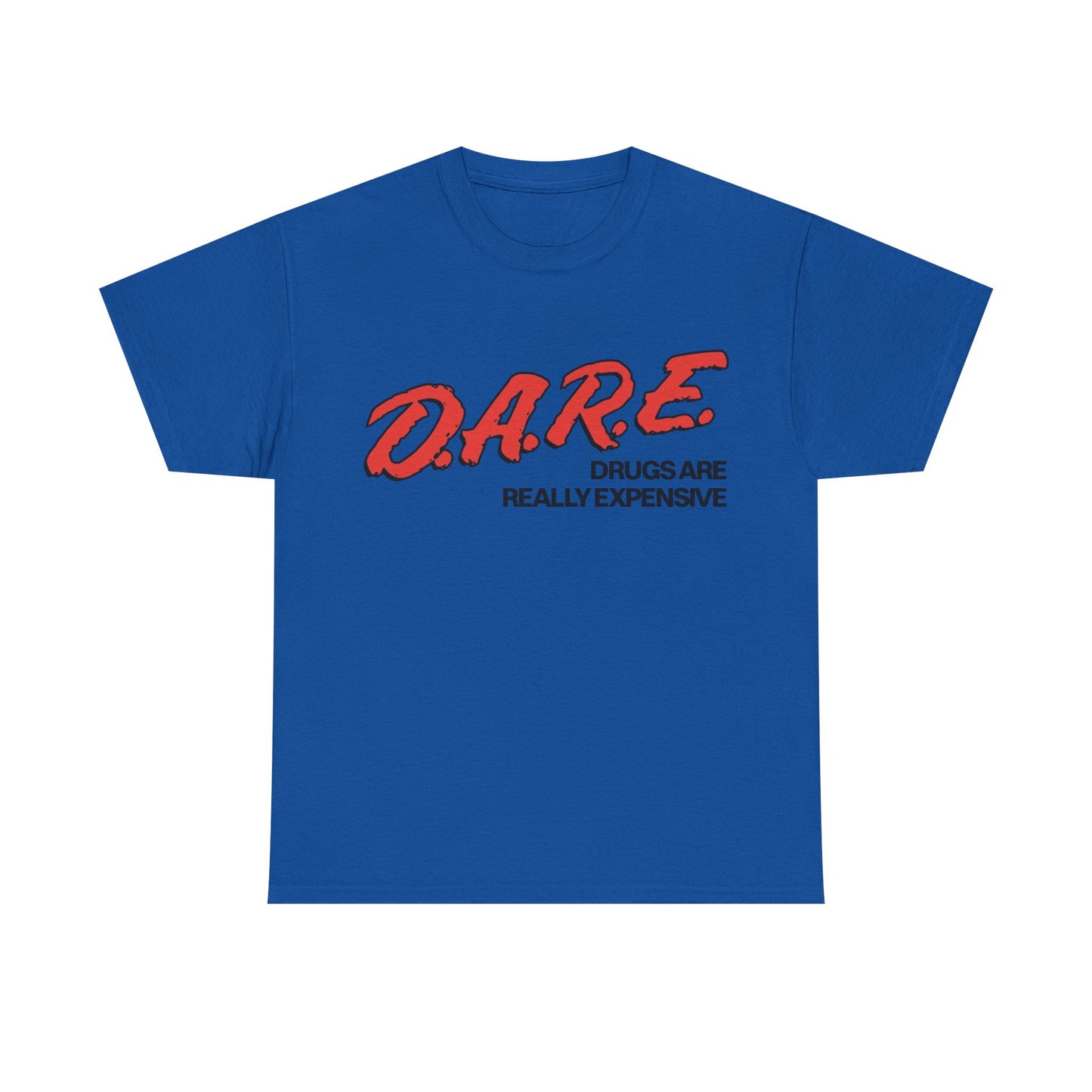 Dare Tshirt Funny Drugs Are Expensive Graphic Comedy Gift Unisex Heavy Cotton