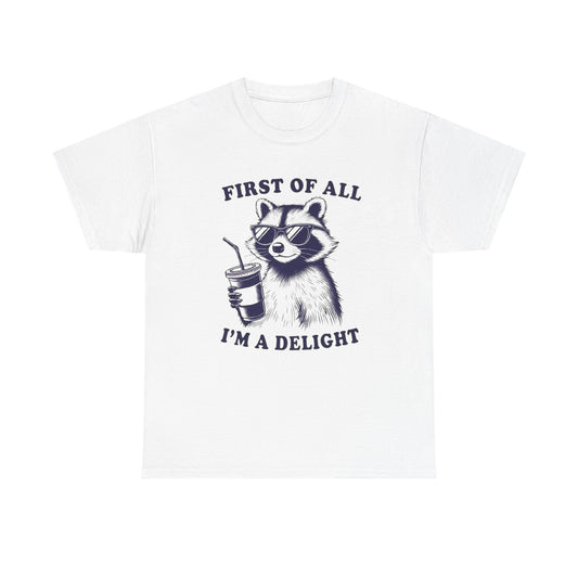 First Of All Im A Delight Graphic T-Shirt Unisex Heavy Cotton Tee