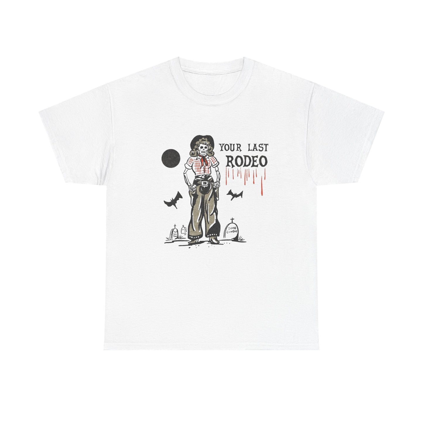 Your Last Rodeo Graphic T Shirt Unisex Heavy Cotton Tee