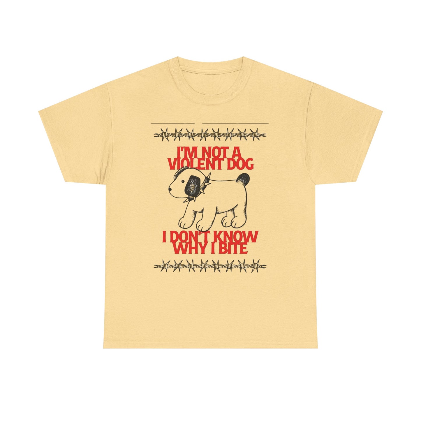 I'm Not A Violent Dog Funny Graphic T-Shirt Unisex Heavy Cotton Tee Gift