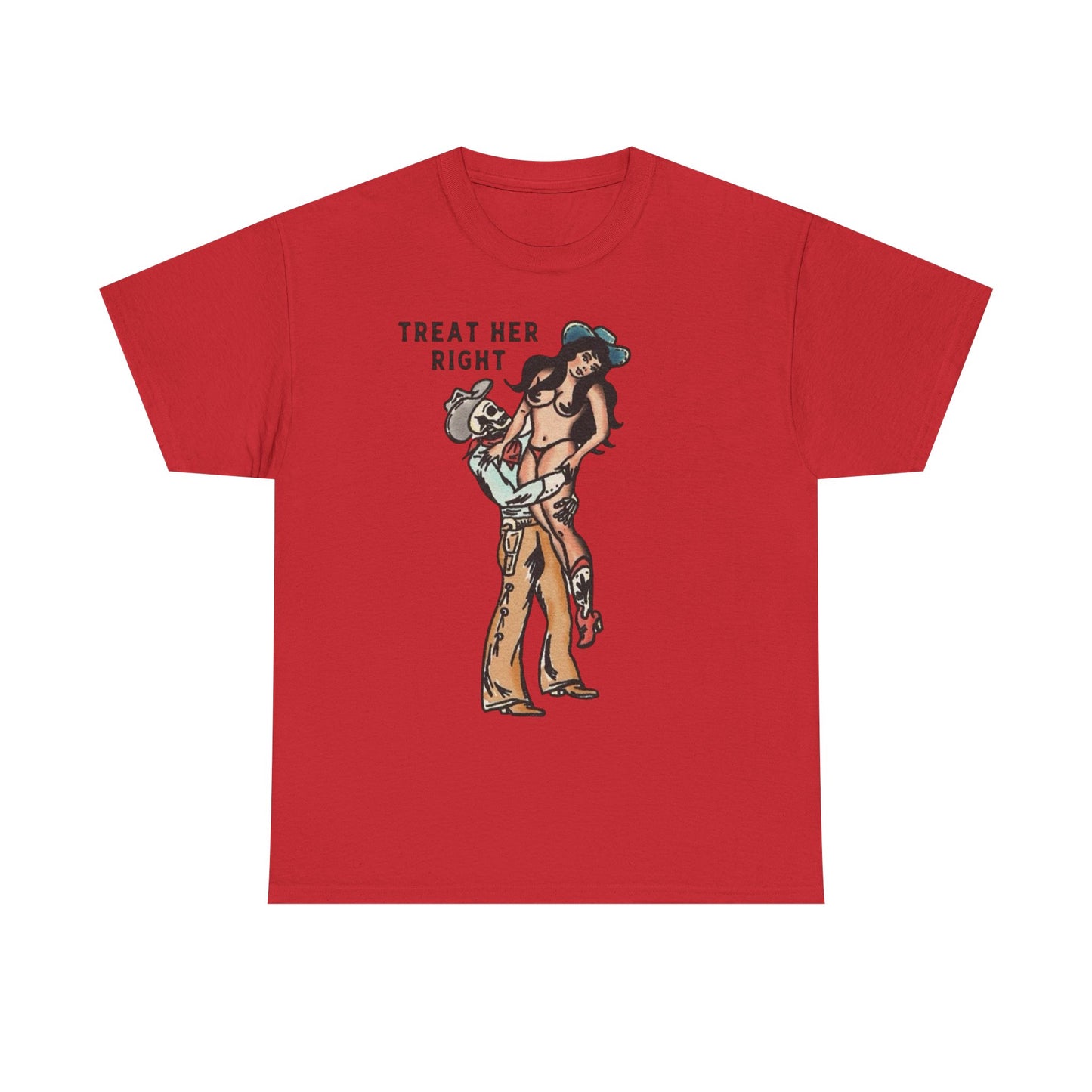 Treat Her Right Cowboy Graphic T Shirt S-5XL NEW Unisex Heavy Cotton Tee