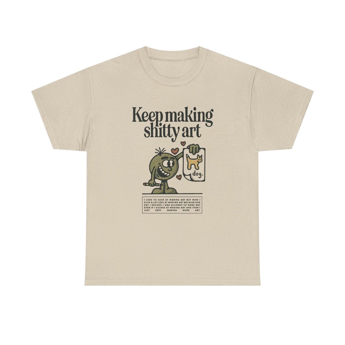 Keep Making Bad Art T Shirt Graphic Unisex Heavy Cotton Tee NEW GIFT
