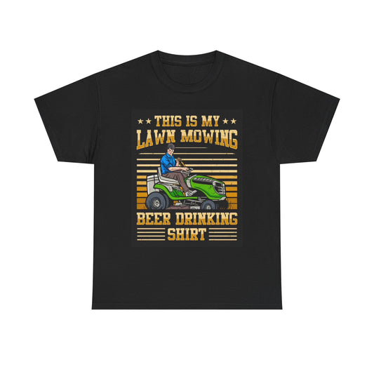 Lawn Mowing Beer Drinking Shirt Funny Graphic Gift DAD UNCLE Unisex Heavy Cotton