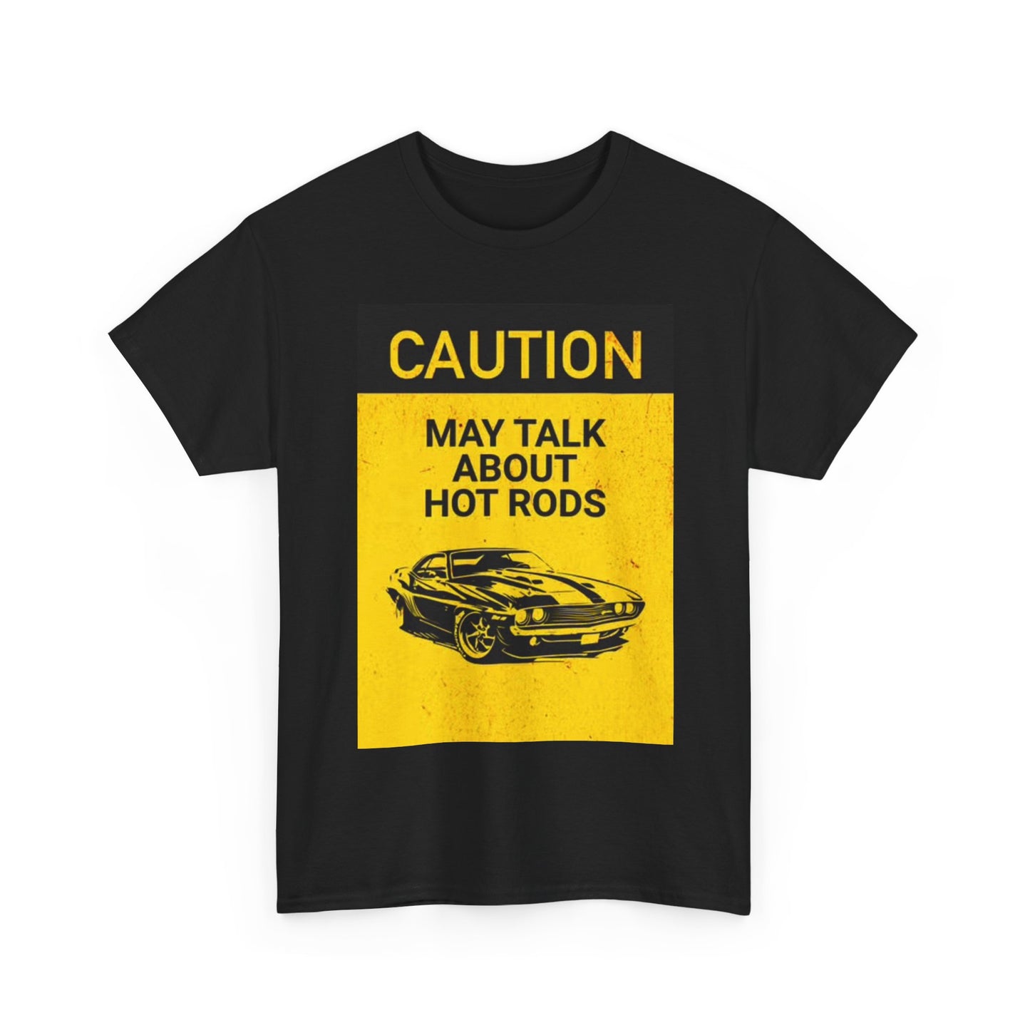 Caution May Talk Hot Rods Shirt Graphic Mechanic Automotive Unisex Heavy Cotton