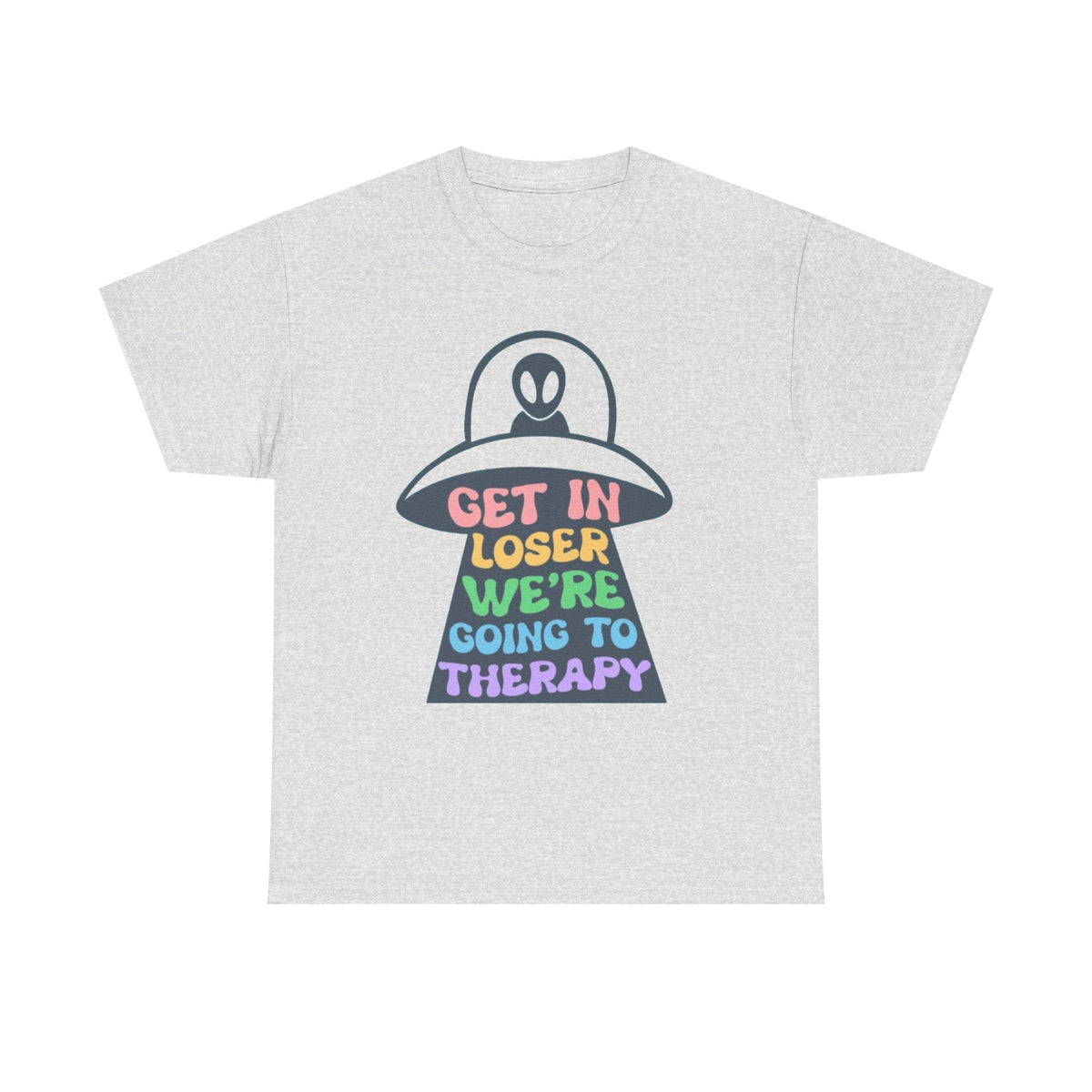Get In Loser Were Going To Therapy Graphic T Shirt Men's Heavy Cotton Tee
