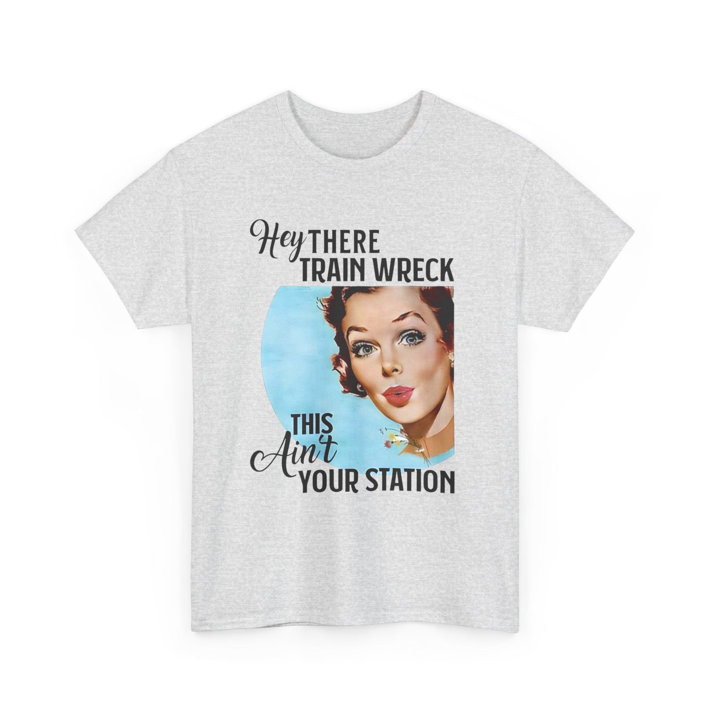 Hey There Train Wreck Funny T Shirt Unisex Heavy Cotton Tee