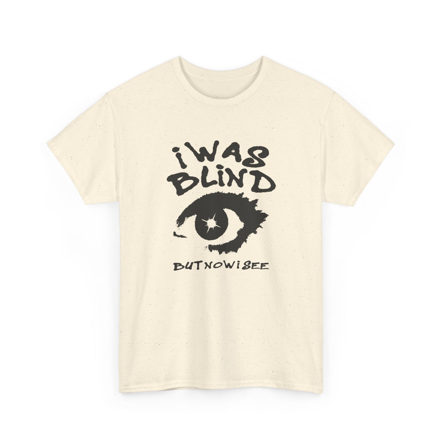 I Was Blind But Now I See Graphic T Shirt NEW Unisex Heavy Cotton Tee