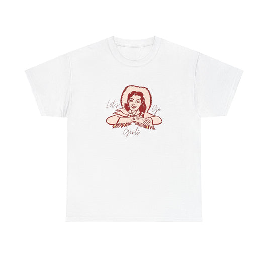 Lets Go Girls Womens T Shirt Graphic Unisex Heavy Cotton Tee NEW GIFT