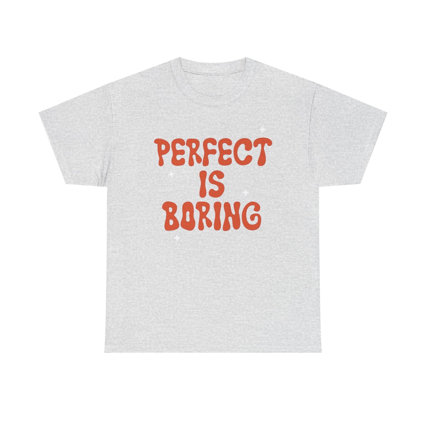 Perfect Is Boring Graphic T Shirt NEW ADULT Unisex Heavy Cotton Tee
