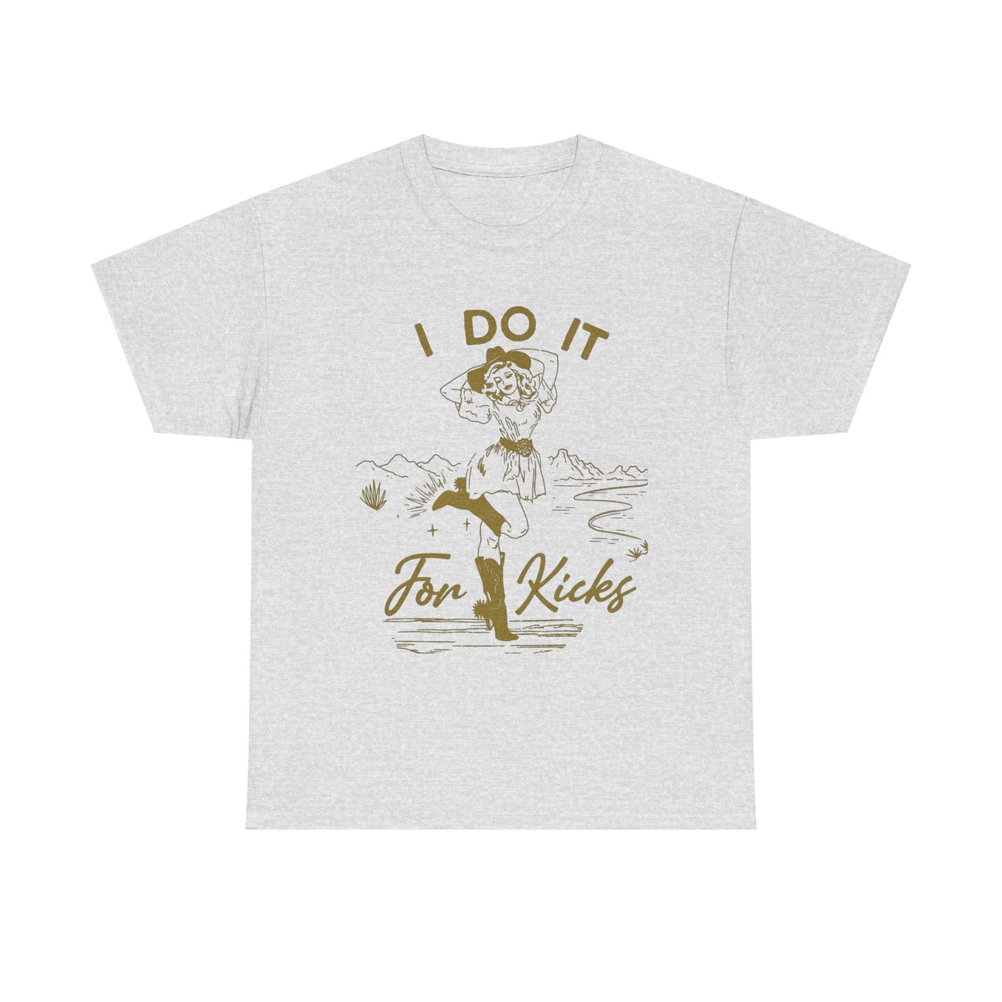 I Do It For Kicks Cowgirl Graphic T Shirt Unisex Heavy Cotton Tee