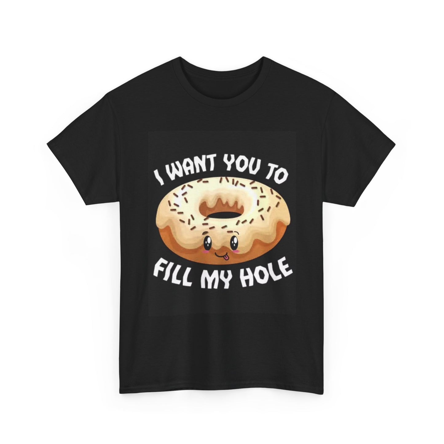 Fill My Hole Donut Graphic T Shirt BRAND NEW Apparel Unisex Heavy Cotton Tee