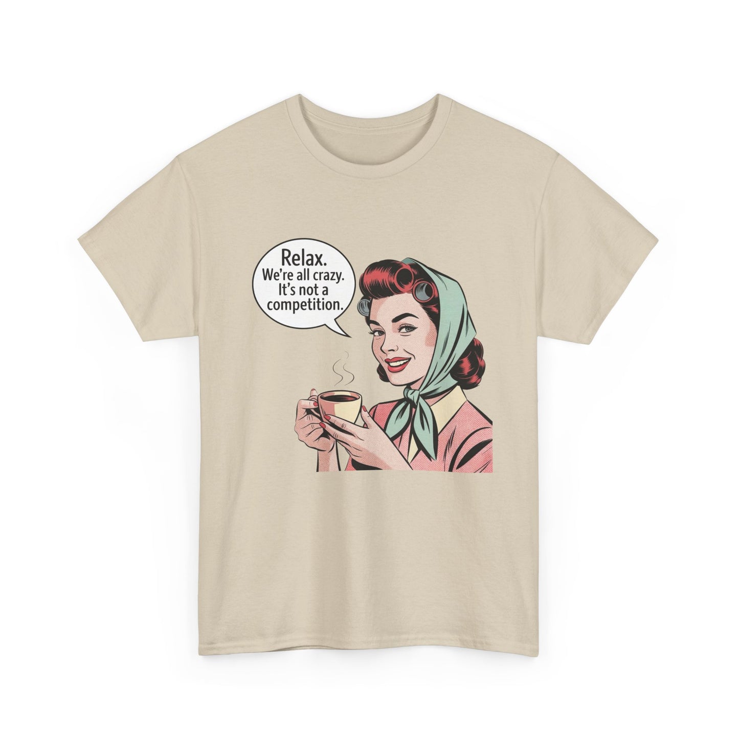 Relax Were All Crazy Funny Pinup Graphic T Shirt NEW Unisex Heavy Cotton Tee