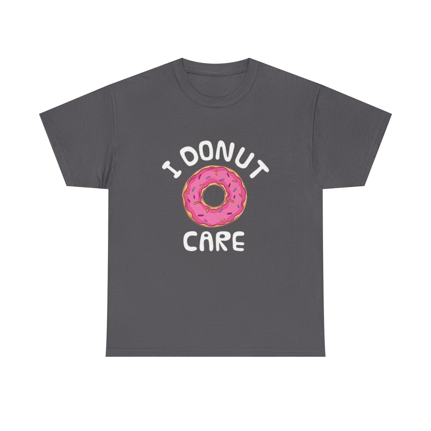 I Donut Care Funny Graphic T Shirt Hilarious Gift Unisex Heavy Cotton Tee