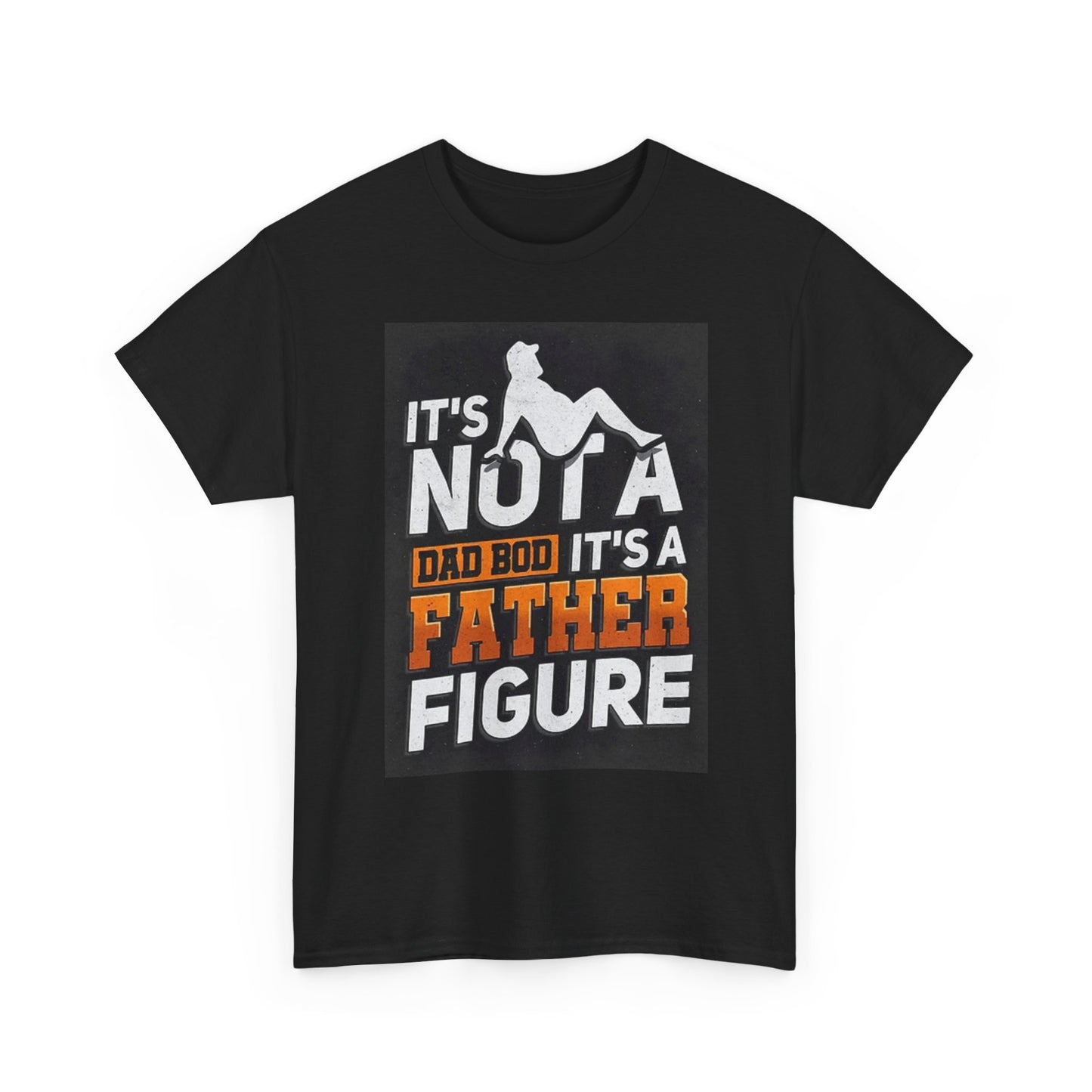 Not A Dad Bod T Shirt Funny Comedy Father Figure Unisex Heavy Cotton Tee