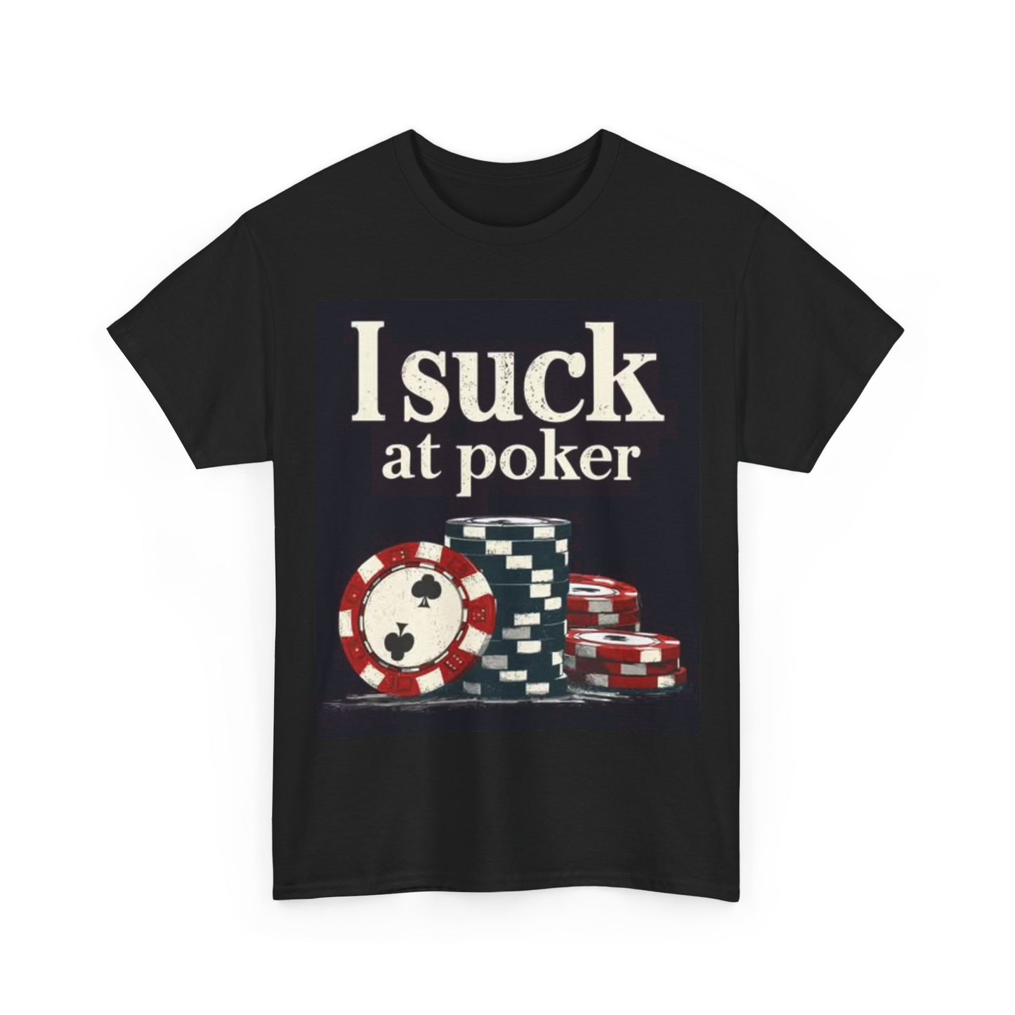 I Suck At Poker Tshirt Funny Dad Jokes Unisex Heavy Cotton Tee