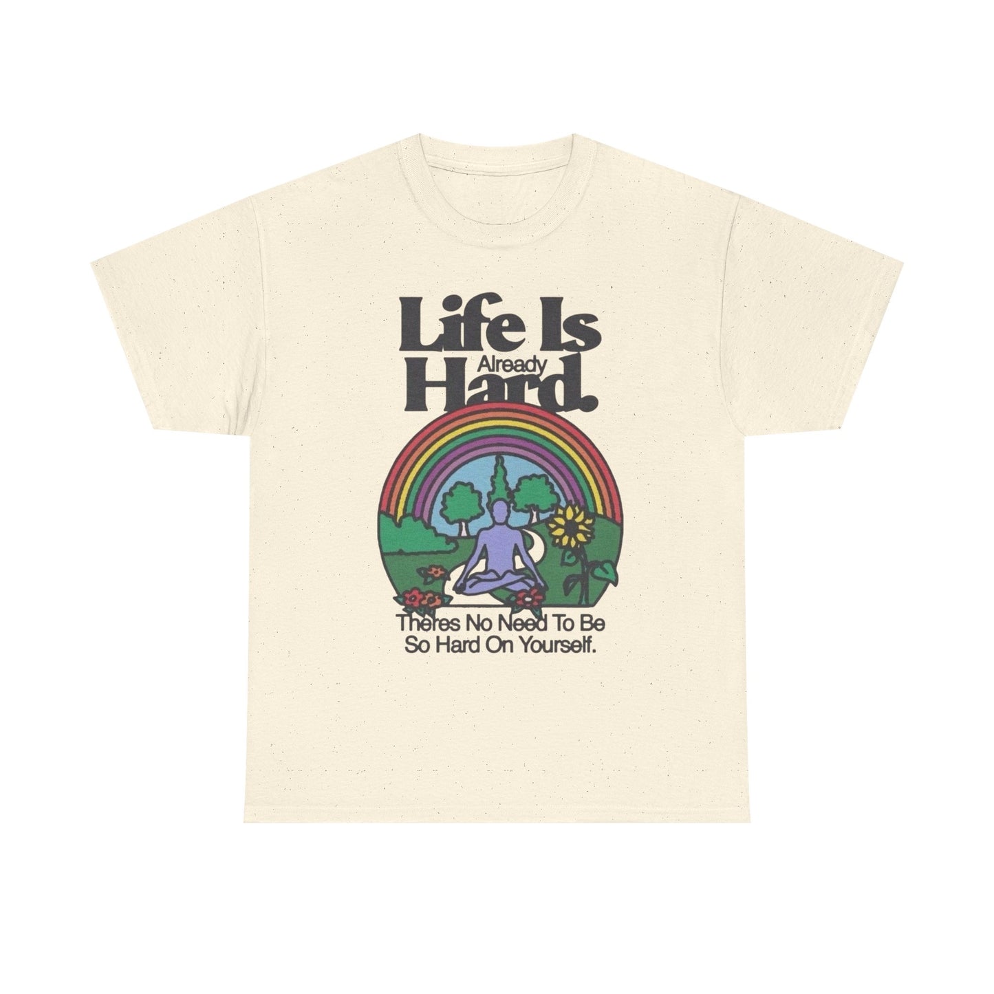 Life Is Already Hard Graphic T Shirt NEW Adult Unisex Heavy Cotton Tee