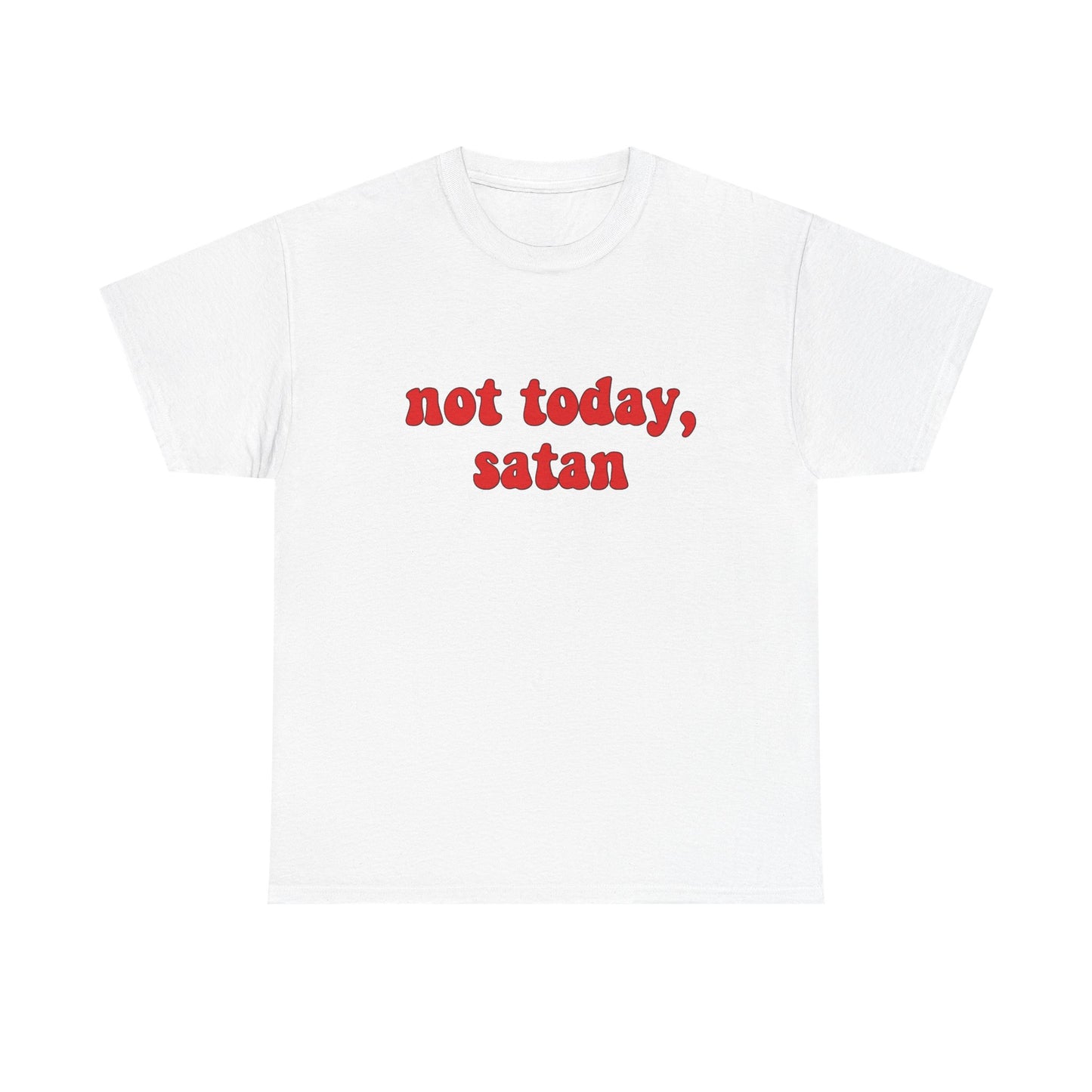 Not Today Satan Funny Jokes Graphic T Shirt NEW ADULT Unisex Heavy Cotton Tee