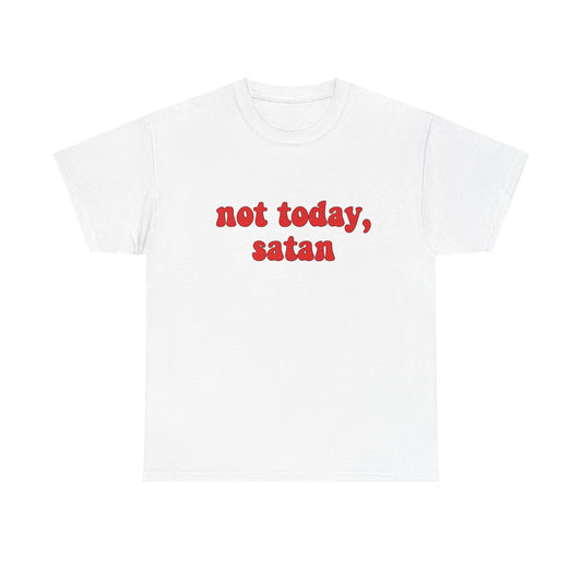Not Today Satan Funny Jokes Graphic T Shirt NEW ADULT Unisex Heavy Cotton Tee