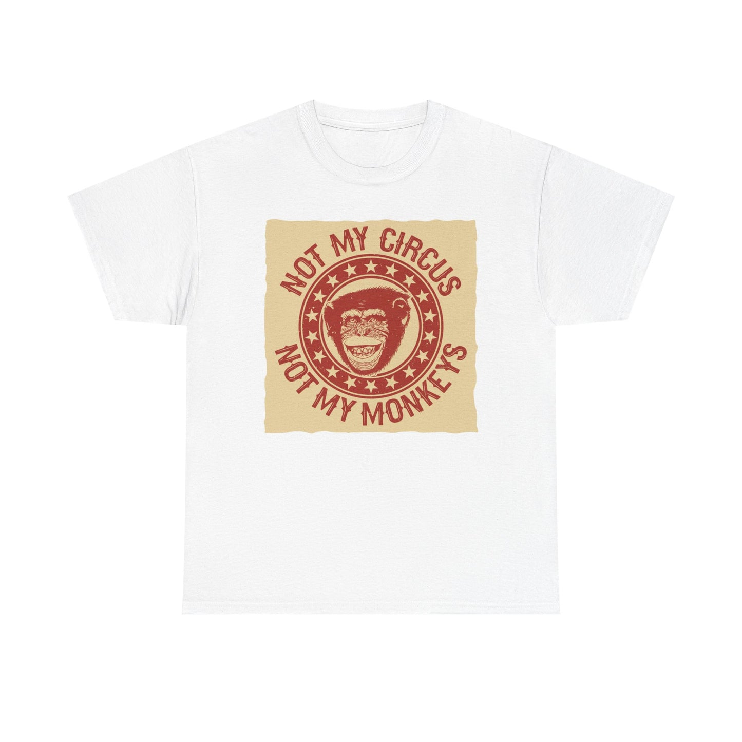 Not My Circus Not My Monkeys T Shirt Unisex Heavy Cotton Tee