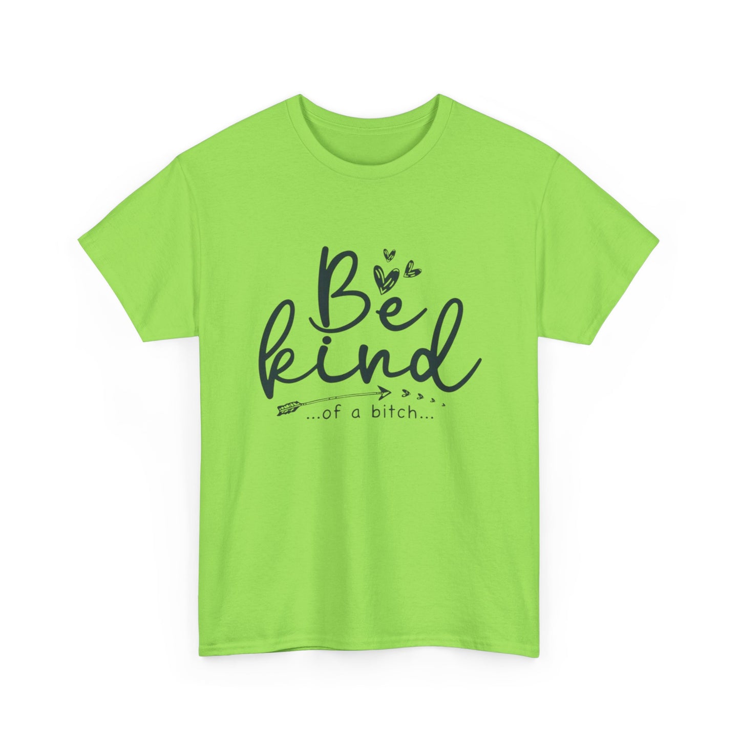Be Kind Of A Bitch Funny Graphic T Shirt Unisex Heavy Cotton Tee
