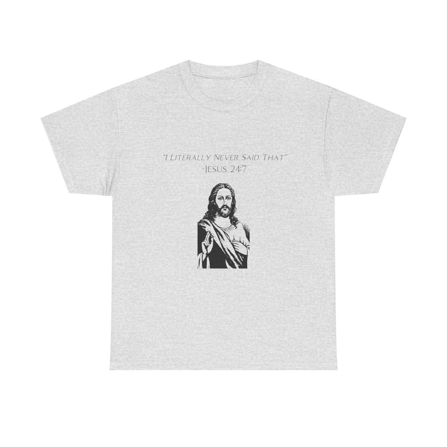 Jesus I Never Said That Funny Graphic T Shirt Unisex Heavy Cotton Tee