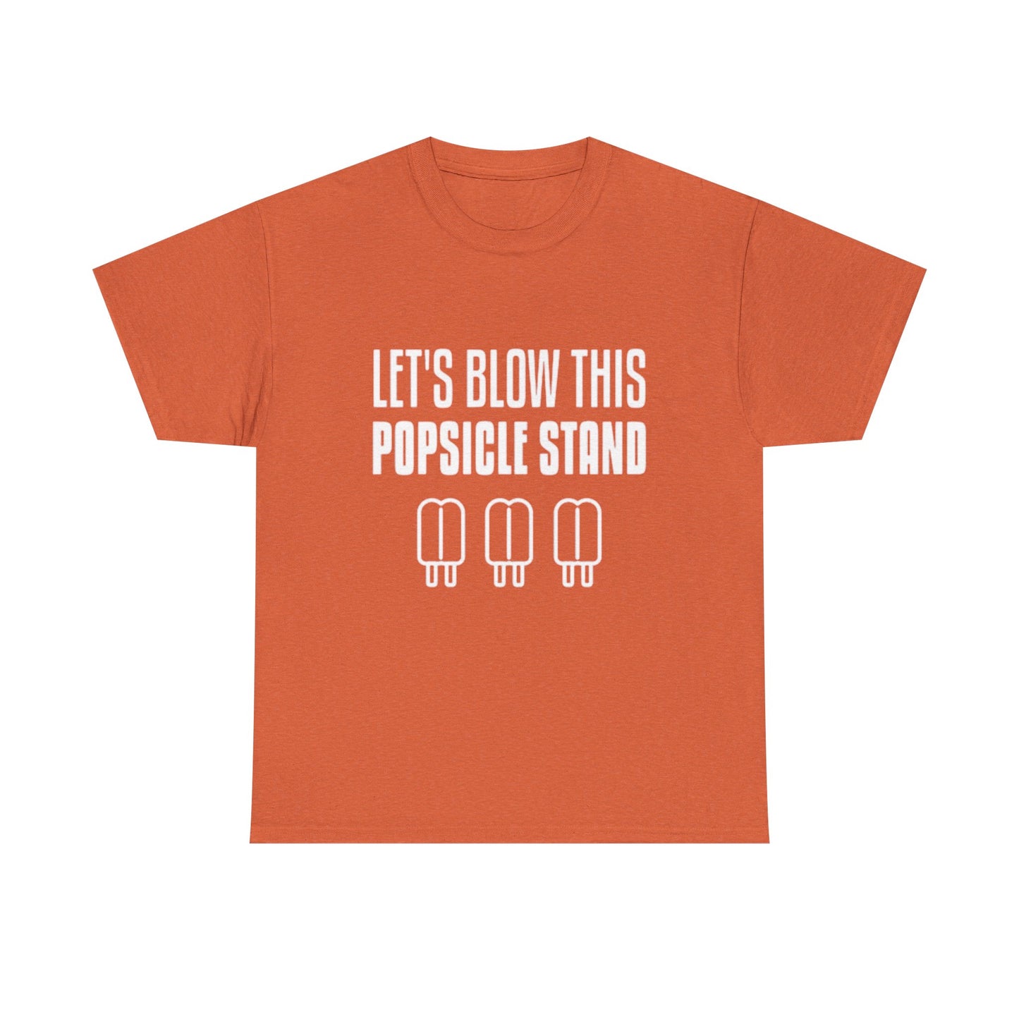 Lets Blow This Popsicle Stand Funny Graphic T Shirt ADULT NEW