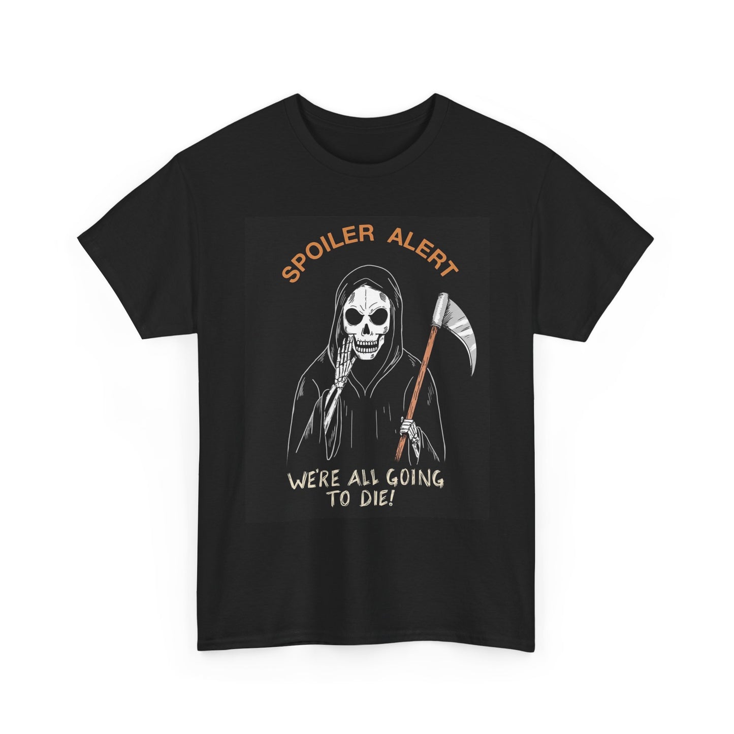 Spoiler Alert Funny Grim Reaper T Shirt Unisex Heavy Cotton Tee