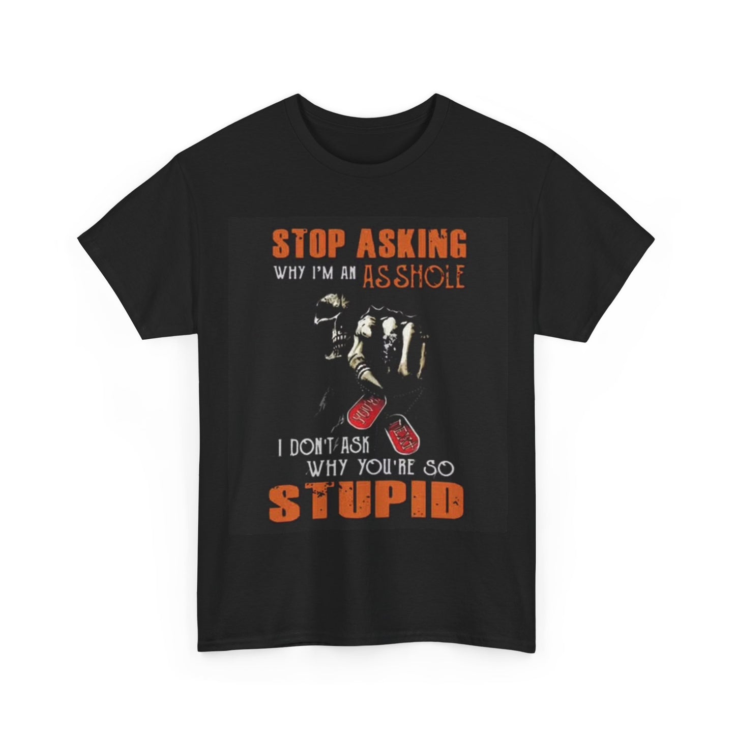 Stop Asking Shirt Funny Stupid People Gift Graphic Unisex Heavy Cotton Tee