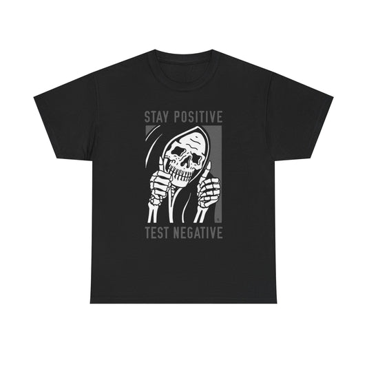 Stay Positive Test Negative Funny Graphic T Shirt Unisex Heavy Cotton Tee