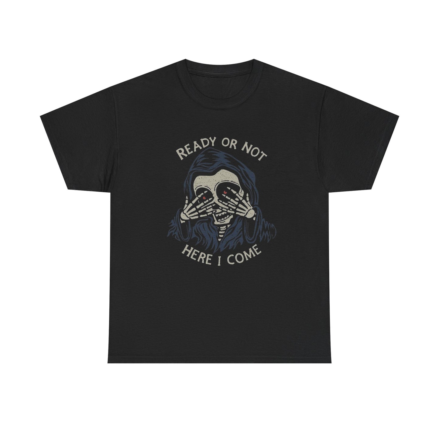 Ready Or Not Here I Come Grim Reaper Graphic T Shirt Unisex Cotton Tee NEW GIFT