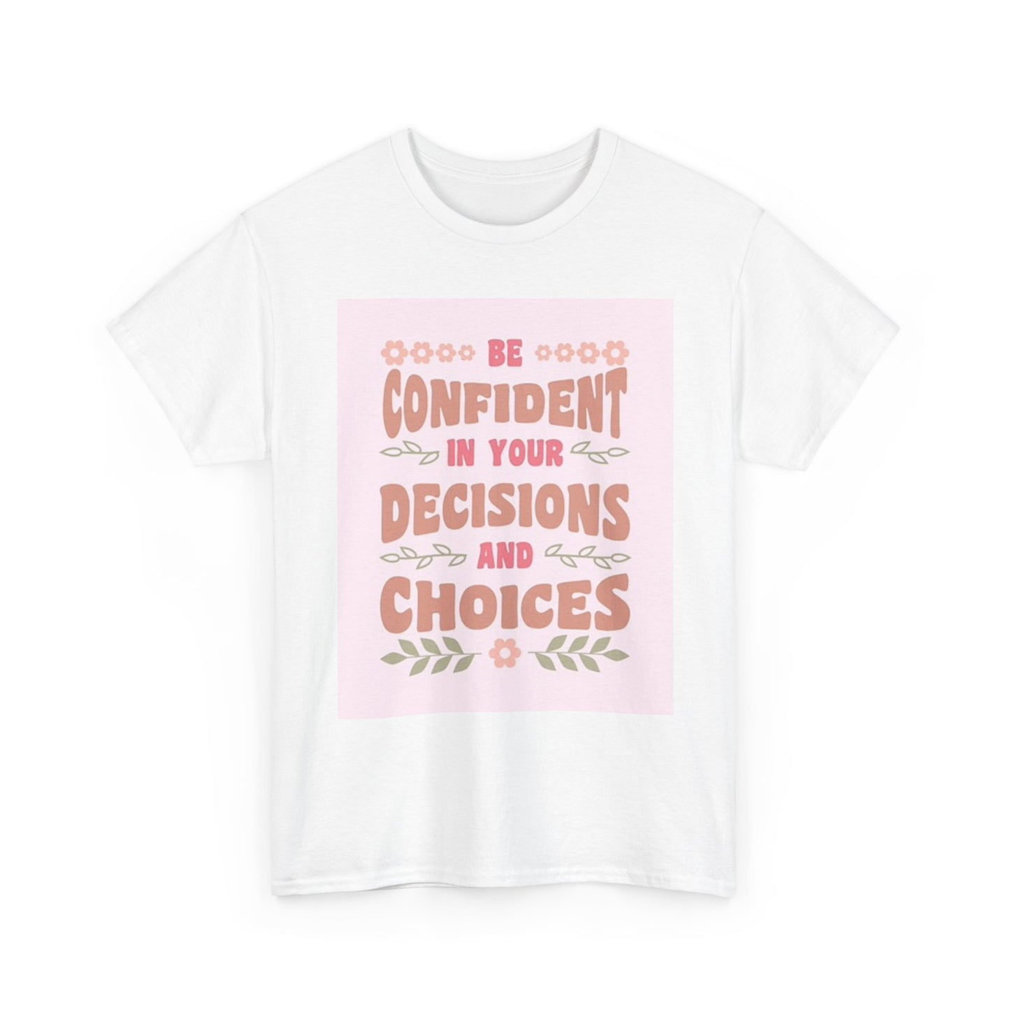 Be Confident Graphic T Shirt Unisex Heavy Cotton Tee
