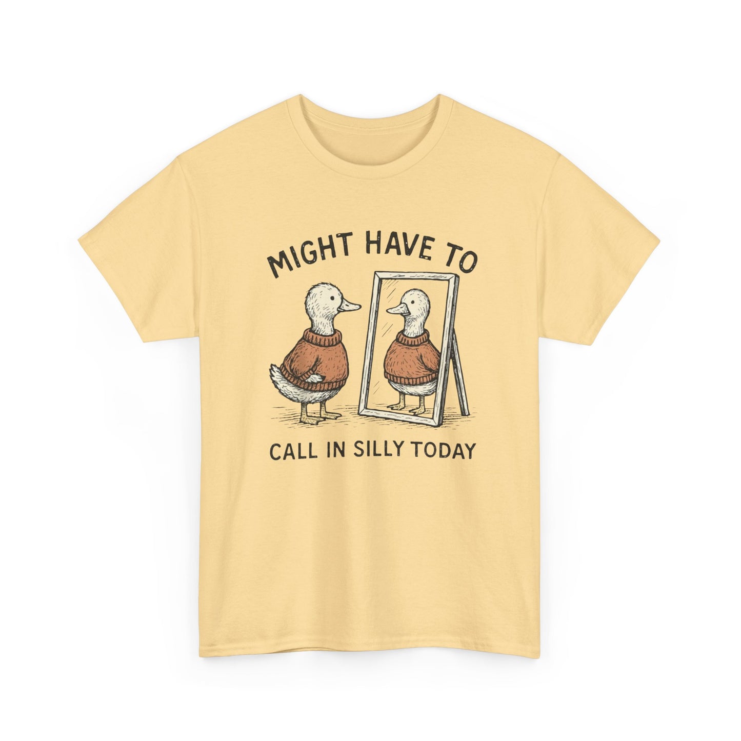 Might Have To Call In Silly Graphic T Shirt NEW ADULT Unisex Heavy Cotton Tee
